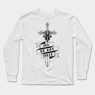 You do not yield Long Sleeve T-Shirt